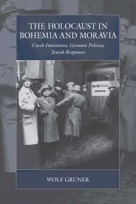 Holocaustul în Boemia și Moravia: Inițiative cehe, politici germane, răspunsuri evreiești - The Holocaust in Bohemia and Moravia: Czech Initiatives, German Policies, Jewish Responses