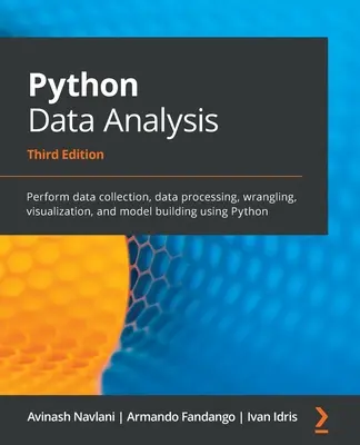 Python Data Analysis - Ediția a treia: Efectuați colectarea de date, prelucrarea datelor, wrangling, vizualizarea și construirea de modele utilizând Python - Python Data Analysis - Third Edition: Perform data collection, data processing, wrangling, visualization, and model building using Python