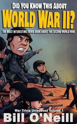 Știați asta despre Al Doilea Război Mondial?: Cea mai interesantă carte de trivia despre cel de-al Doilea Război Mondial - Did You Know This About World War II?: The Most Interesting Trivia Book About The Second World War