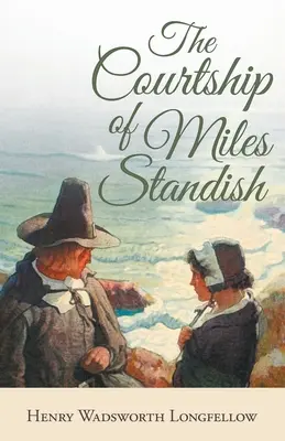 Curtarea lui Miles Standish (The Courtship of Miles Standish) - The Courtship of Miles Standish
