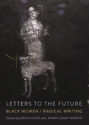 Scrisori către viitor: Femei negre/scrieri radicale - Letters to the Future: Black Women/Radical Writing
