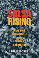 Salsa Rising: New York Latin Music of the Sixties Generation (Muzica latină din New York a generației anilor '60) - Salsa Rising: New York Latin Music of the Sixties Generation