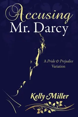 Acuzarea domnului Darcy: o variantă din Pride & Prejudice - Accusing Mr. Darcy: A Pride & Prejudice Variation