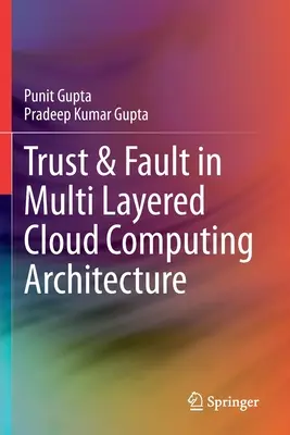 Încredere și eroare în arhitectura cloud computing multistrat - Trust & Fault in Multi Layered Cloud Computing Architecture
