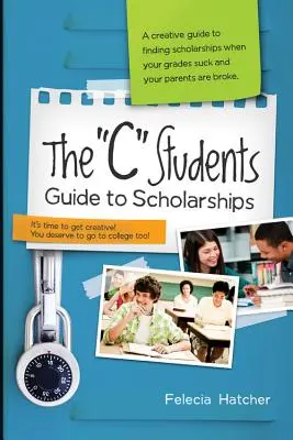Ghidul studenților C pentru burse - The C Students Guide to Scholarships