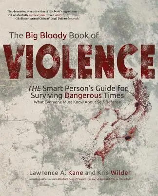 Marea carte sângeroasă a violenței: THE Smart Persons? Guide for Surviving Dangerous Times: Ce trebuie să știe toată lumea despre autoapărare - The Big Bloody Book of Violence: THE Smart Persons? Guide for Surviving Dangerous Times: What Everyone Must Know About Self-Defense