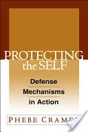 Protejarea sinelui: Mecanisme de apărare în acțiune - Protecting the Self: Defense Mechanisms in Action