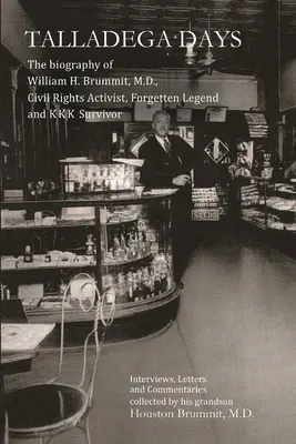 Zilele Talladega: Biografia lui William H. Brummit, M.D., activist pentru drepturile civile, legendă uitată și supraviețuitor al KKK - Talladega Days: The biography of William H. Brummit, M.D., Civil Rights Activist, Forgotten Legend and KKK Survivor
