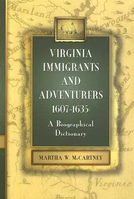 Imigranți și aventurieri din Virginia, 1607-1635: un dicționar biografic - Virginia Immigrants and Adventurers, 1607-1635: A Biographical Dictionary