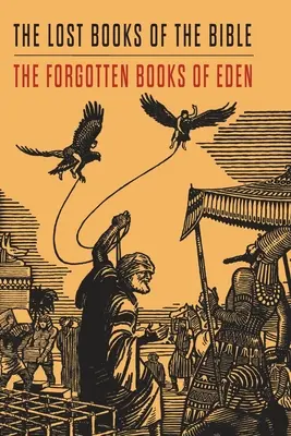 Cărțile pierdute ale Bibliei și cărțile uitate ale Edenului - Lost Books of the Bible and The Forgotten Books of Eden