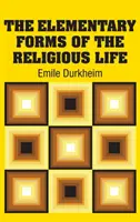 Formele elementare ale vieții religioase - The Elementary Forms of the Religious Life
