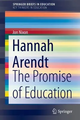 Hannah Arendt: Promisiunea educației - Hannah Arendt: The Promise of Education