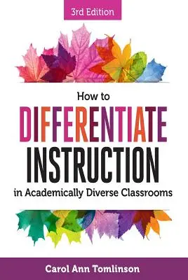 How to Differentiate Instruction in Academically Diverse Classrooms (Cum să diferențiați instruirea în clasele diverse din punct de vedere academic) - How to Differentiate Instruction in Academically Diverse Classrooms