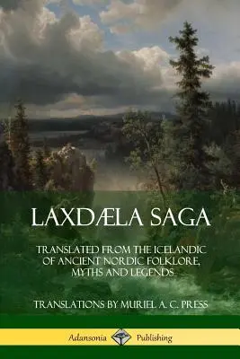 Laxdla Saga: Traducerea din islandeză a folclorului, miturilor și legendelor nordice antice - Laxdla Saga: Translated from the Icelandic of Ancient Nordic Folklore, Myths and Legends