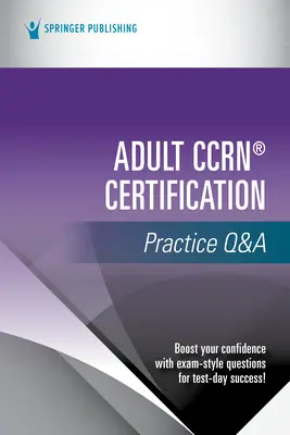 Adult Ccrn(r) certificare practică Q & A - Adult Ccrn(r) Certification Practice Q&A