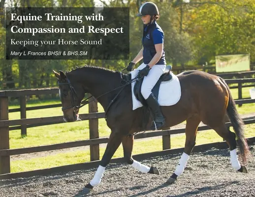 Dresaj ecvestru cu compasiune și respect: Păstrați-vă calul sănătos - Equine Training with Compassion and Respect: Keeping your Horse Sound