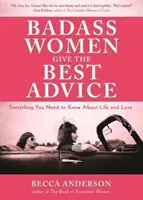 Badass Women Give the Best Advice: Tot ce trebuie să știi despre dragoste și viață (Feminst Affirmation Book, Gift for Women, from the Bestselling Aut - Badass Women Give the Best Advice: Everything You Need to Know about Love and Life (Feminst Affirmation Book, Gift for Women, from the Bestselling Aut