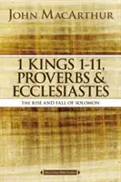1 Regi de la 1 la 11, Proverbe și Eclesiastul: Ascensiunea și decăderea lui Solomon - 1 Kings 1 to 11, Proverbs, and Ecclesiastes: The Rise and Fall of Solomon