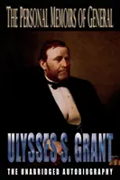 Memoriile personale ale generalului Ulysses S. Grant - The Personal Memoirs of General Ulysses S. Grant