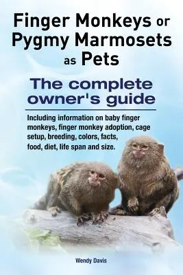 Maimuțele Finger Monkeys sau Marmosets pigmee ca animale de companie. Inclusiv informații despre puii de maimuțe, adopția maimuțelor, configurarea cuștii, reproducerea, culorile, fapte, - Finger Monkeys or Pygmy Marmosets as Pets. Including information on baby finger monkeys, finger monkey adoption, cage setup, breeding, colors, facts,