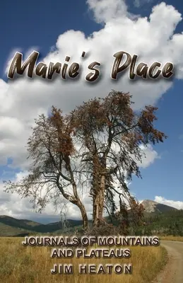 Locul lui Marie: Jurnale de munți și platouri - Marie's Place: Journals of Mountains and Plateaus