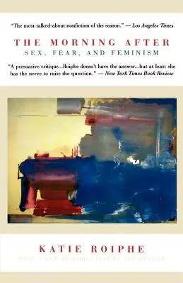 Dimineața de după: Sex, frică și feminism - The Morning After: Sex, Fear, and Feminism
