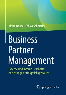 Managementul partenerilor de afaceri: Externe Und Interne Geschftsbeziehungen Erfolgreich Gestalten - Business Partner Management: Externe Und Interne Geschftsbeziehungen Erfolgreich Gestalten