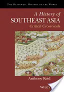 O istorie a Asiei de Sud-Est: Crossroads critice - A History of Southeast Asia: Critical Crossroads