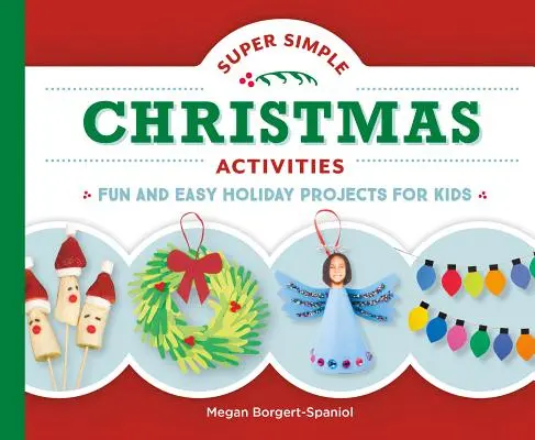 Activități super simple de Crăciun: Proiecte de vacanță distractive și ușoare pentru copii - Super Simple Christmas Activities: Fun and Easy Holiday Projects for Kids
