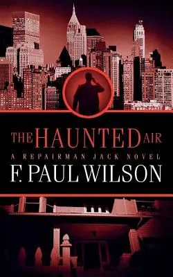 Aerul bântuit: Un roman cu Repairman Jack - The Haunted Air: A Repairman Jack Novel