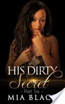 Secretul lui murdar 6 - His Dirty Secret 6