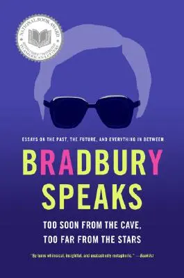 Bradbury vorbește: Prea curând din peșteră, prea departe de stele - Bradbury Speaks: Too Soon from the Cave, Too Far from the Stars