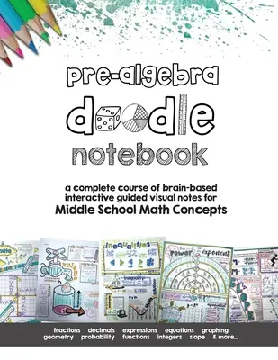 Pre Algebra Doodle Notes: un curs complet de notițe vizuale ghidate interactive bazate pe creier pentru conceptele matematice din gimnaziu - Pre Algebra Doodle Notes: a complete course of brain-based interactive guided visual notes for Middle School Math Concepts