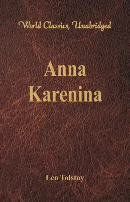Anna Karenina (Clasici mondiali, integral) - Anna Karenina (World Classics, Unabridged)