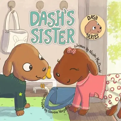 Sora lui Dash: Povestea unui câine despre cum să-ți depășești fricile și să încerci lucruri noi - Dash's Sister: A Dog's Tale About Overcoming Your Fears and Trying New Things