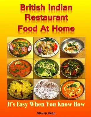 Mâncare de restaurant indian britanic la domiciliu: Este ușor când știi cum - British Indian Restaurant Food At Home: It's Easy When You Know How
