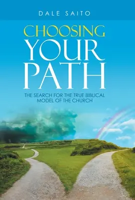 Alegându-ți calea: Căutarea adevăratului model biblic al bisericii - Choosing Your Path: The Search for the True Biblical Model of the Church