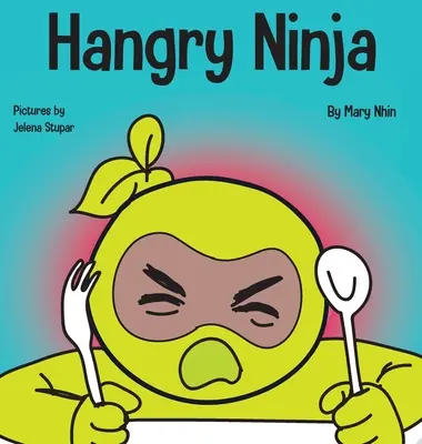 Hangry Ninja: A Children's Book About Preventing Hanger and Managing Meltdowns and Outbursts