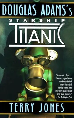 Nava stelară Titanic a lui Douglas Adams - Douglas Adams's Starship Titanic
