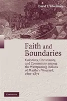 Faith and Boundaries: Coloniști, creștinism și comunitate printre indienii Wampanoag din Martha's Vineyard, 1600 1871 - Faith and Boundaries: Colonists, Christianity, and Community Among the Wampanoag Indians of Martha's Vineyard, 1600 1871
