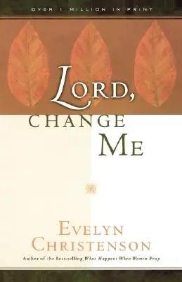Doamne, schimbă-mă - Lord, Change Me