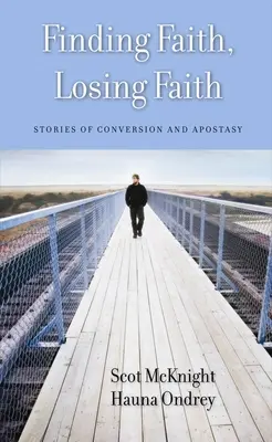 Găsirea credinței, pierderea credinței: Povești de convertire și apostazie - Finding Faith, Losing Faith: Stories of Conversion and Apostasy
