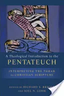 O introducere teologică la Pentateuh: Interpretarea Torei ca Scriptură creștină - A Theological Introduction to the Pentateuch: Interpreting the Torah as Christian Scripture