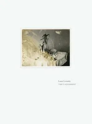 Laura Letinsky: Asemnarea timpului: Polaroidele - Laura Letinsky: Time's Assignation: The Polaroids