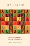 Tratarea SIDA: Politica diferenței, paradoxul prevenirii - Treating AIDS: Politics of Difference, Paradox of Prevention