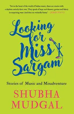În căutarea domnișoarei Sargam: Povești de muzică și aventuri nefericite - Looking for Miss Sargam: Stories of Music and Misadventure