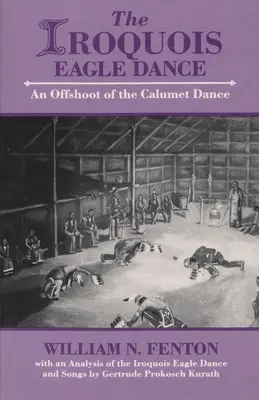 Dansul Vulturului Iroquois: O ramură a dansului Calumet - Iroquois Eagle Dance: An Offshoot of the Calumet Dance