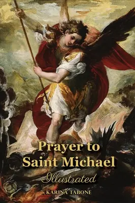 Rugăciunea către Sfântul Mihail: Ilustrată - Prayer to Saint Michael: Illustrated