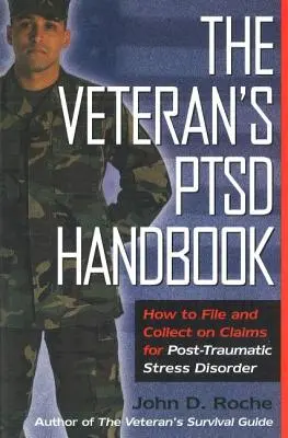 Manualul Veteranului Ptsd: Cum să depuneți și să colectați despăgubiri pentru tulburarea de stres posttraumatic - The Veteran's Ptsd Handbook: How to File and Collect on Claims for Post-Traumatic Stress Disorder