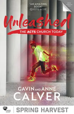 Dezlănțuit - Biserica Faptele Apostolilor astăzi (Calver Gavin (Reader)) - Unleashed - The Acts Church Today (Calver Gavin (Reader))